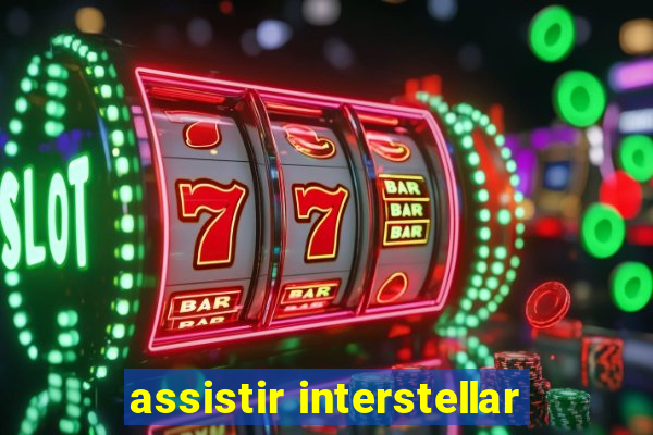 assistir interstellar